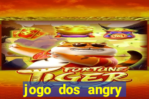 jogo dos angry birds rio